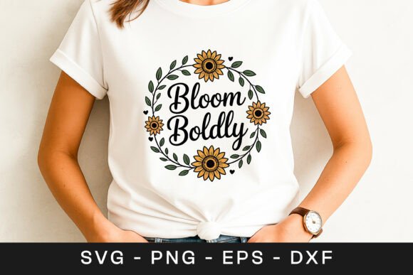 Bloom Boldly Sunflower Quote SVG PNG