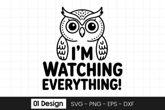 Funny Owl Watching Everything Quote SVG