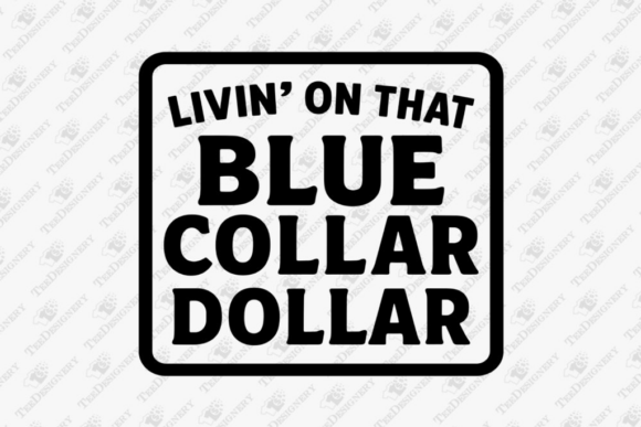 Livin on That Blue Collar Dollar Worker