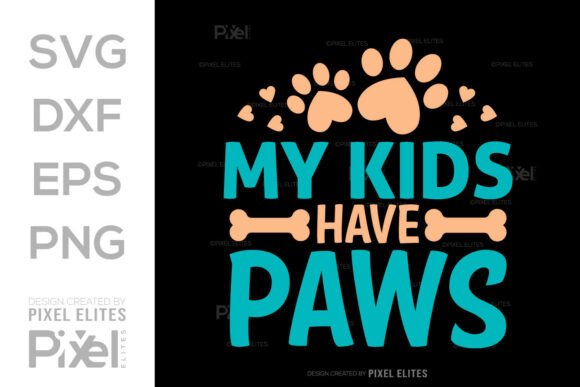 My Kids Have Paws SVG File, Quote Design Review